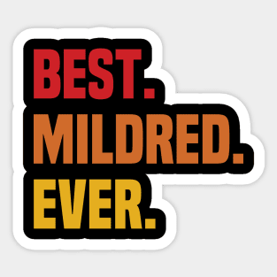 BEST MILDRED EVER ,MILDRED NAME Sticker